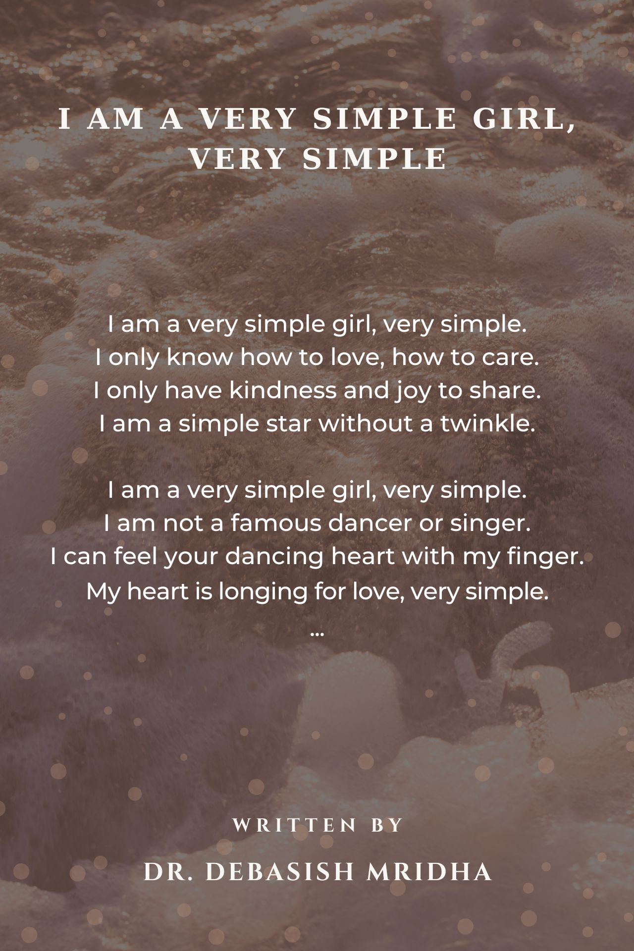 I Am A Very Simple Girl, Very Simple - I Am A Very Simple Girl, Very Simple  Poem by Dr. Debasish Mridha
