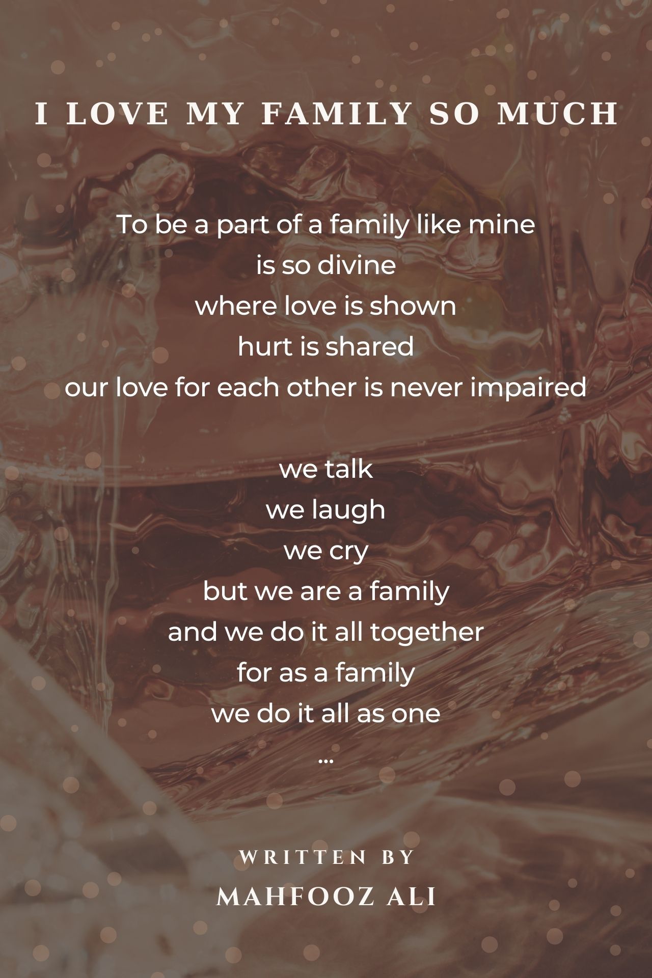 I Love My Family So Much. - I Love My Family So Much. Poem by Mahfooz Ali