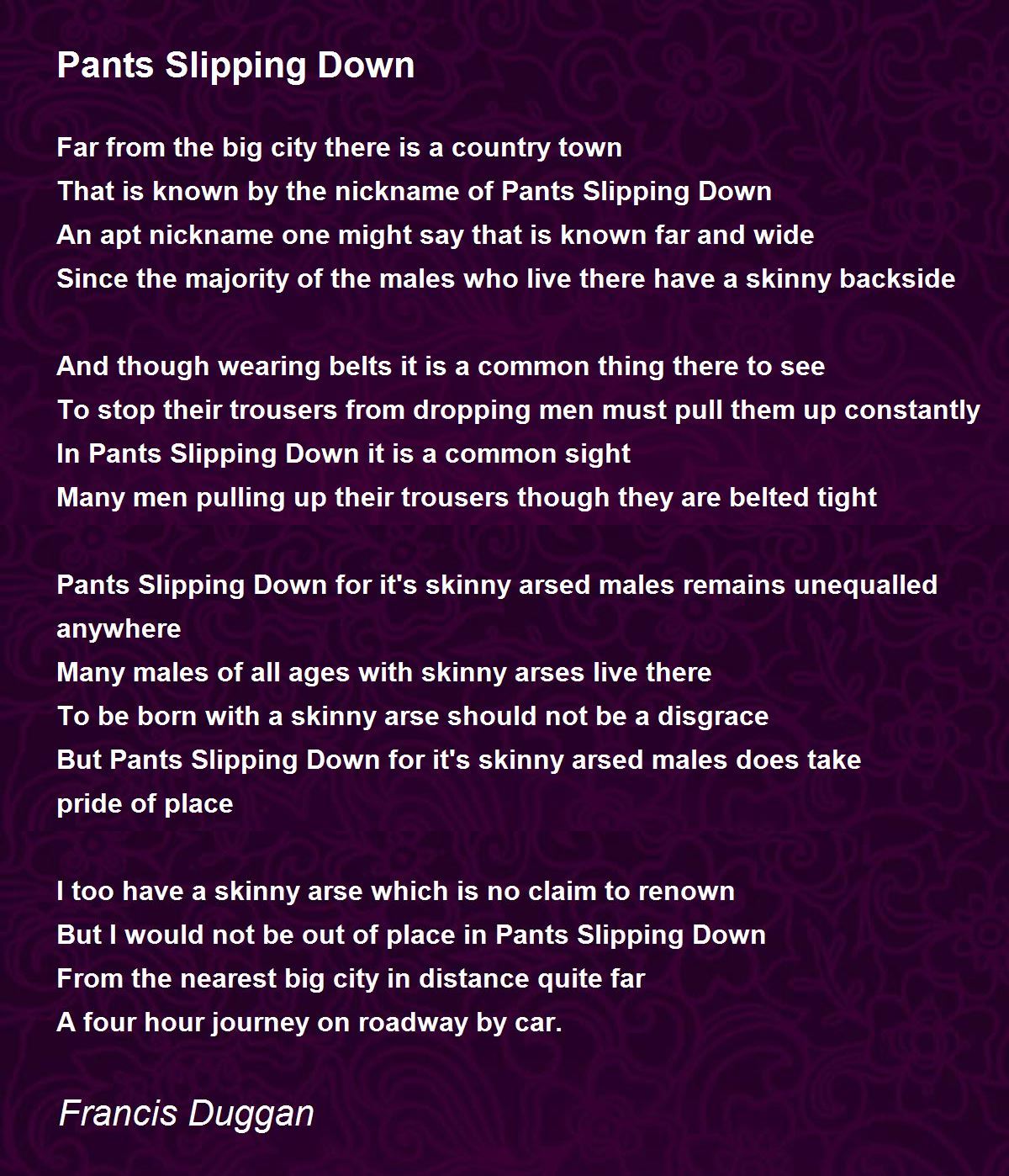 Pants Slipping Down - Pants Slipping Down Poem by Francis Duggan
