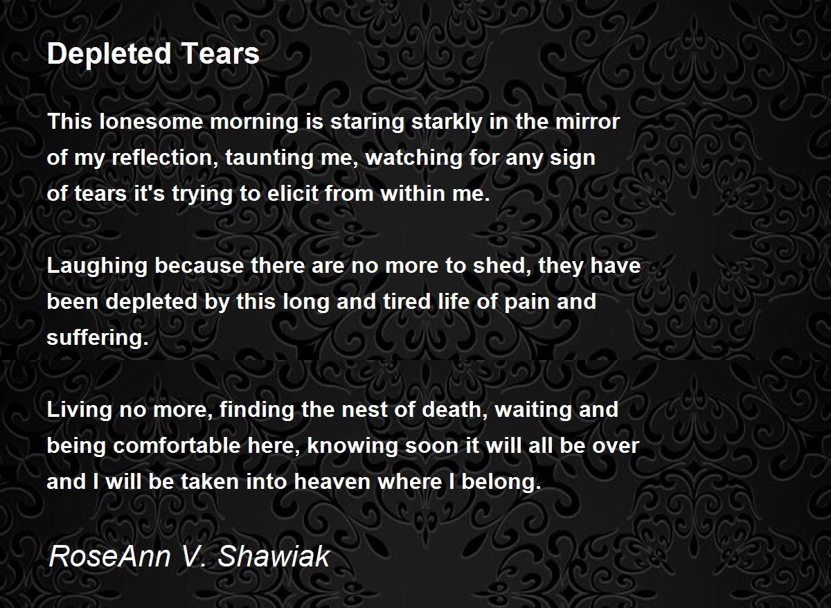 Depleted Tears - Depleted Tears Poem by RoseAnn V. Shawiak