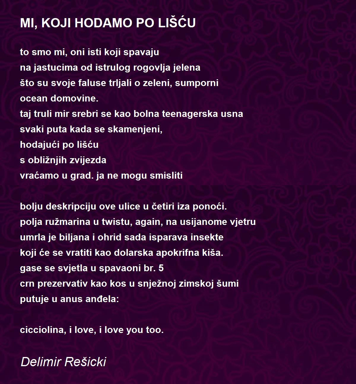 MI, KOJI HODAMO PO LIŠĆU - MI, KOJI HODAMO PO LIŠĆU Poem by Delimir Rešicki