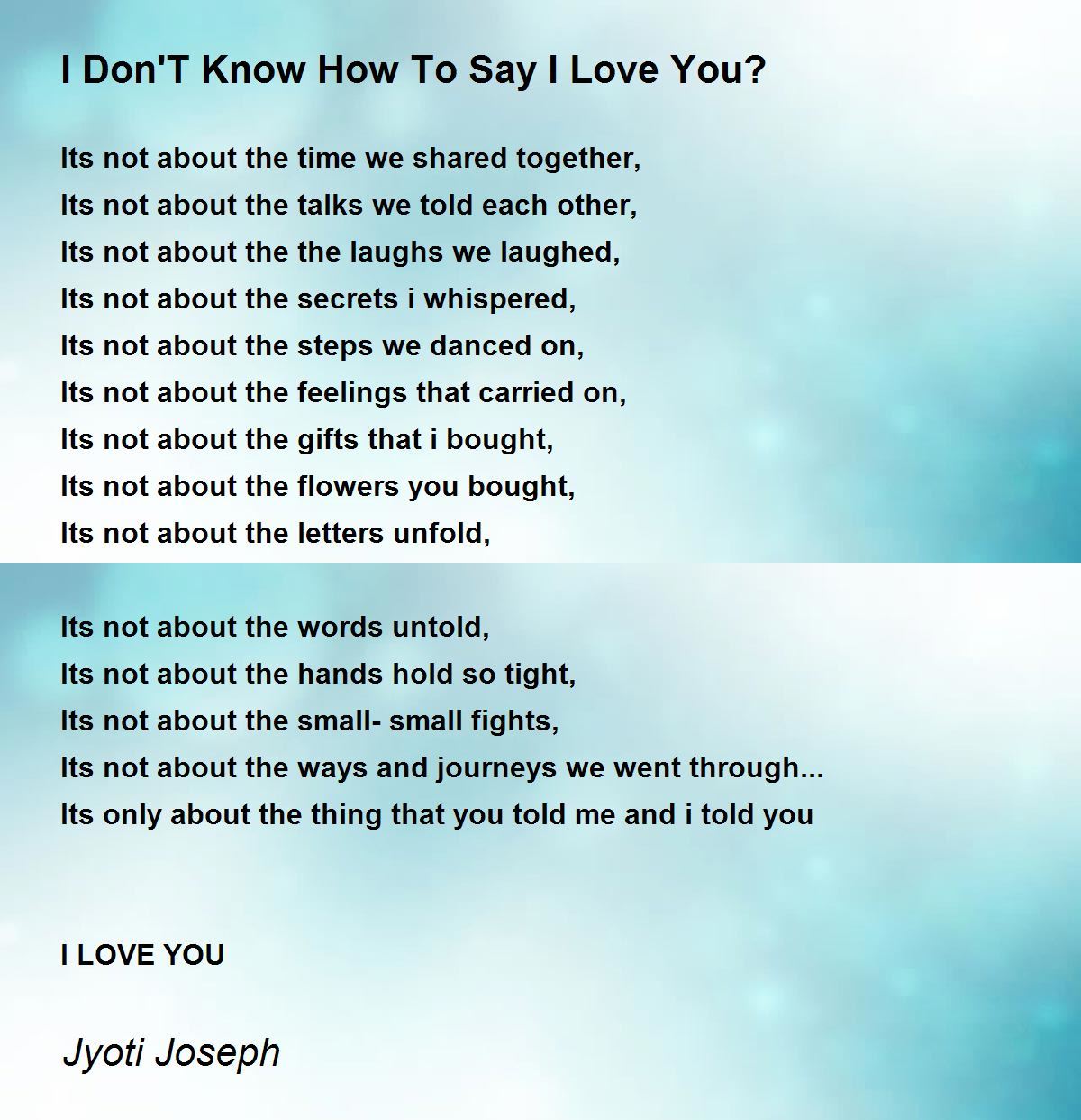 I Don T Know How To Say I Love You I Don T Know How To Say I Love You Poem By Jyoti Joseph