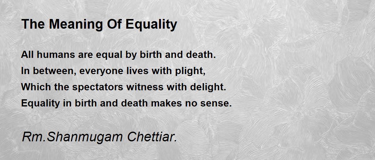 Meaning Equality - The Meaning Of Equality Poem by Rm. Shanmugam Chettiar