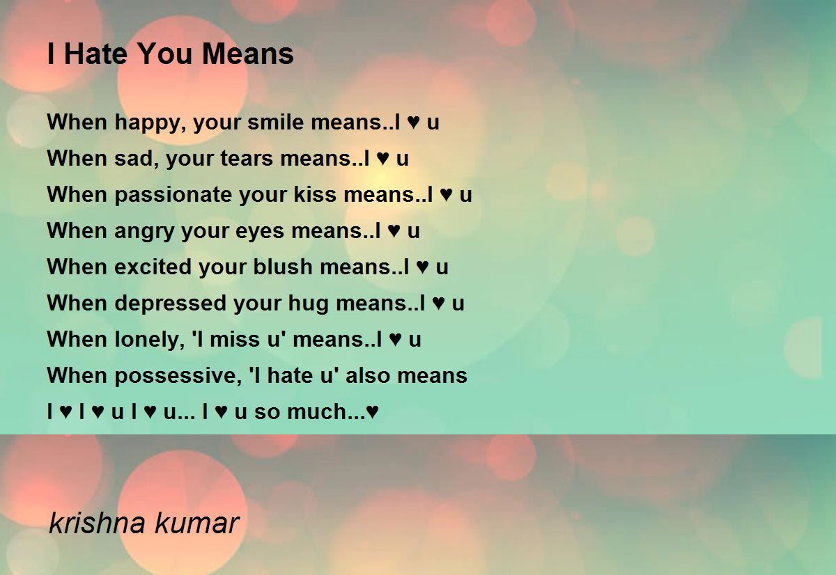 I Hate You Means - I Hate You Means Poem by krishna kumar