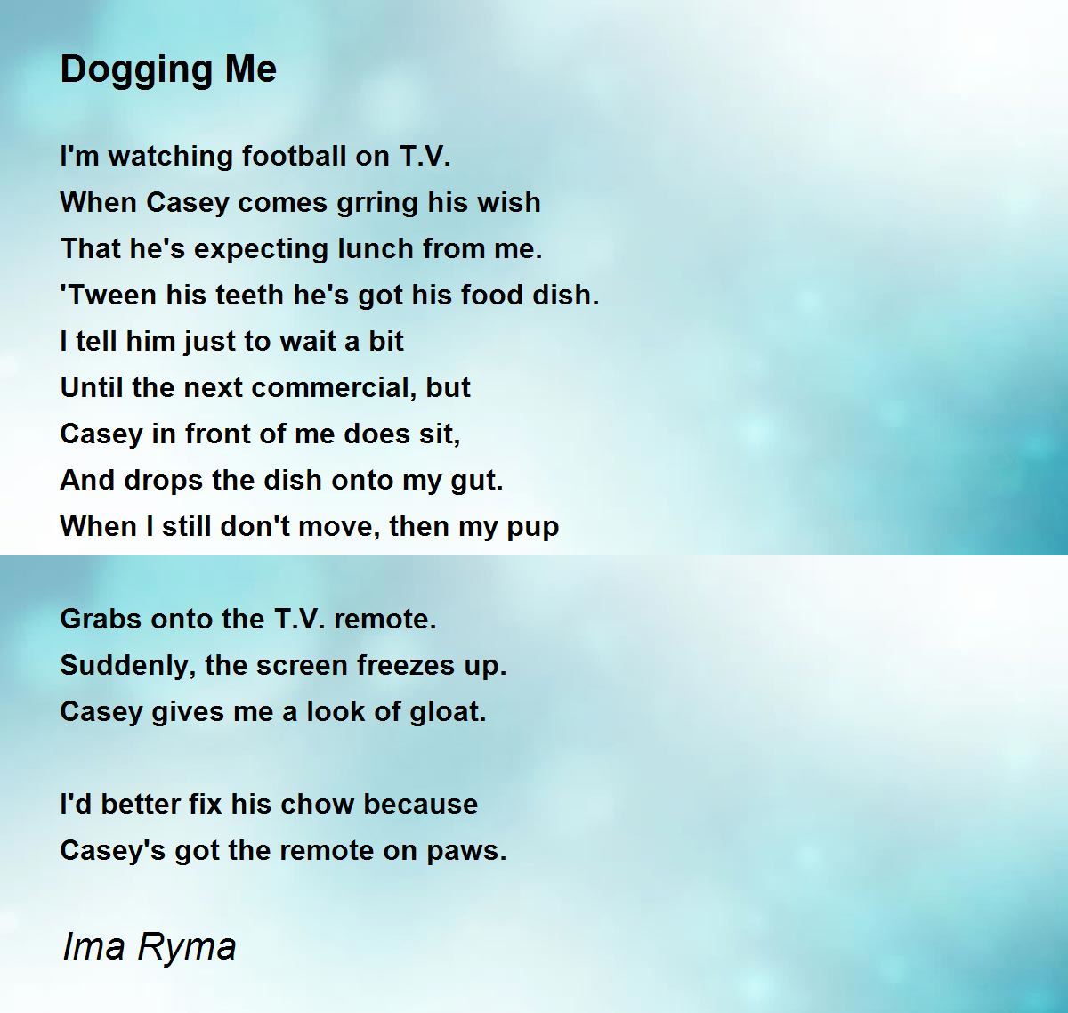 Dogging Me - Dogging Me Poem by Ima Ryma