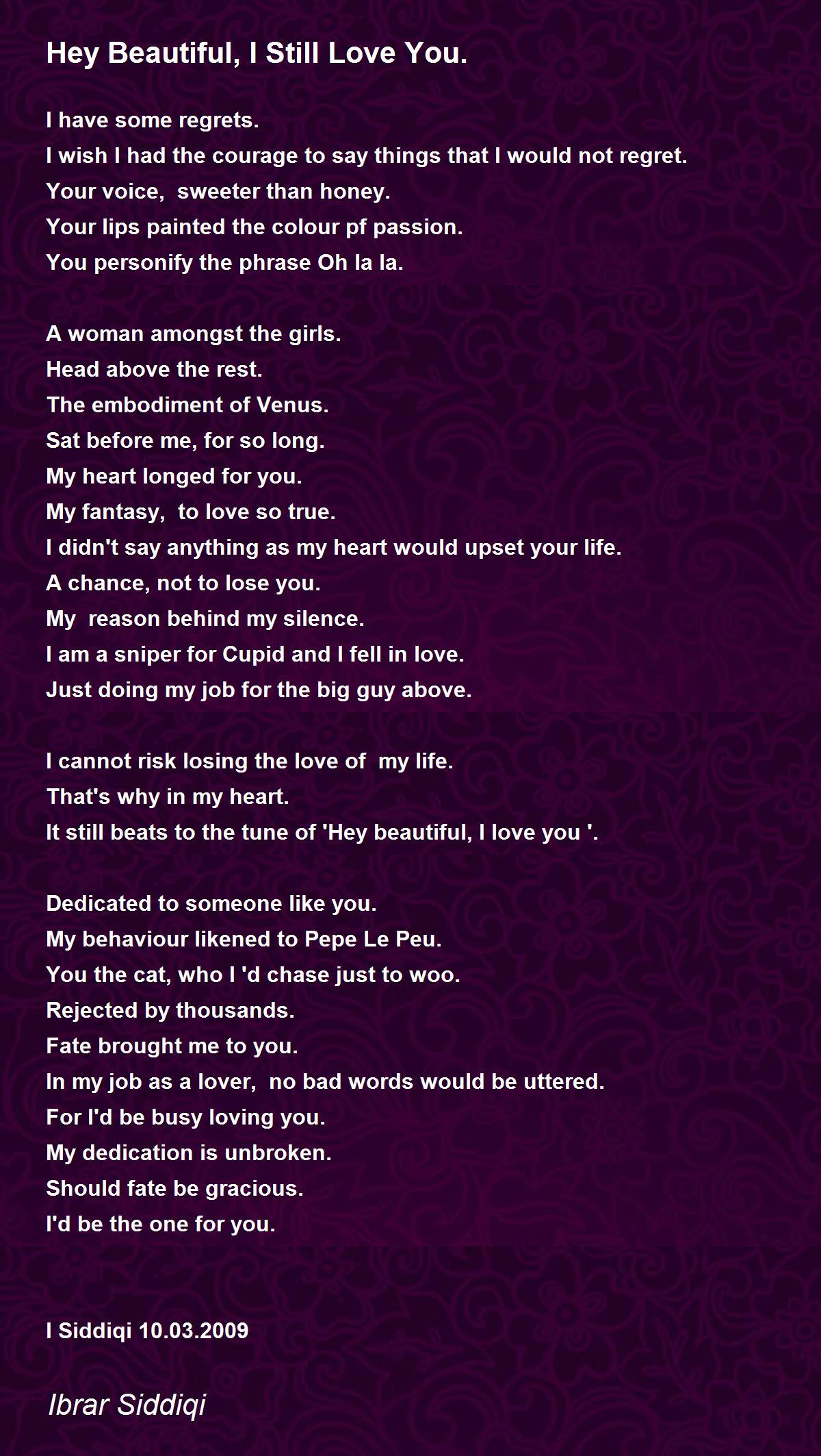 Hey Beautiful, I Still Love You. - Hey Beautiful, I Still Love You. Poem by  Ibrar Siddiqi