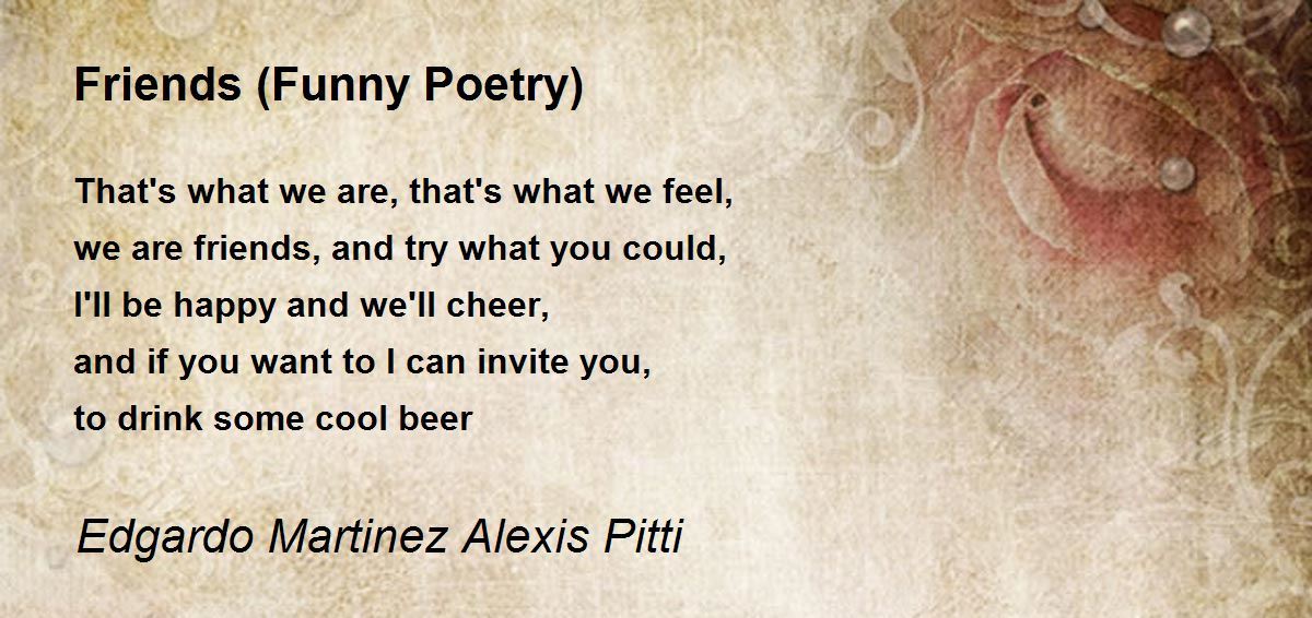 Friends (Funny Poetry) - Friends (Funny Poetry) Poem by Edgardo Martinez  Alexis Pitti