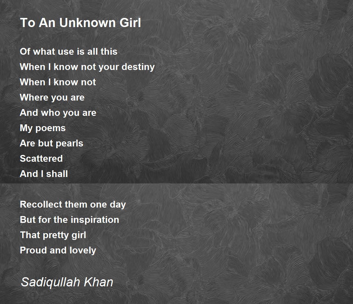 To An Unknown Girl - To An Unknown Girl Poem by Sadiqullah Khan