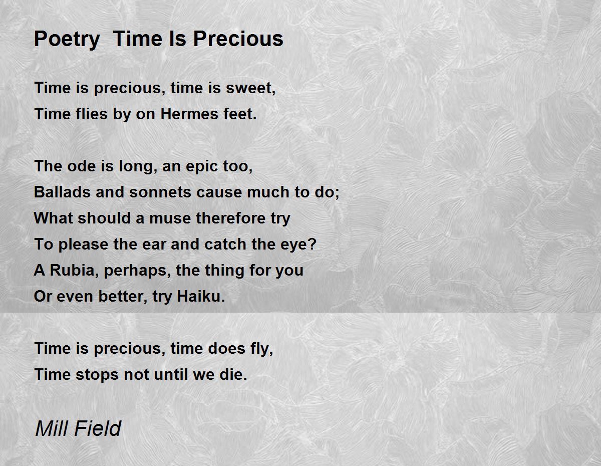Poetry Time Is Precious - Poetry Time Is Precious Poem by Mill Field