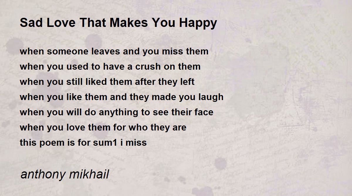 Sad Love That Makes You Happy - Sad Love That Makes You Happy Poem ...