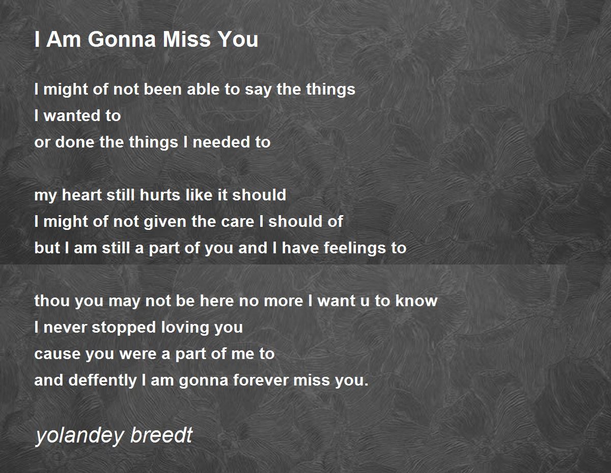 I Am Gonna Miss You I Am Gonna Miss You Poem By Yolandey Breedt