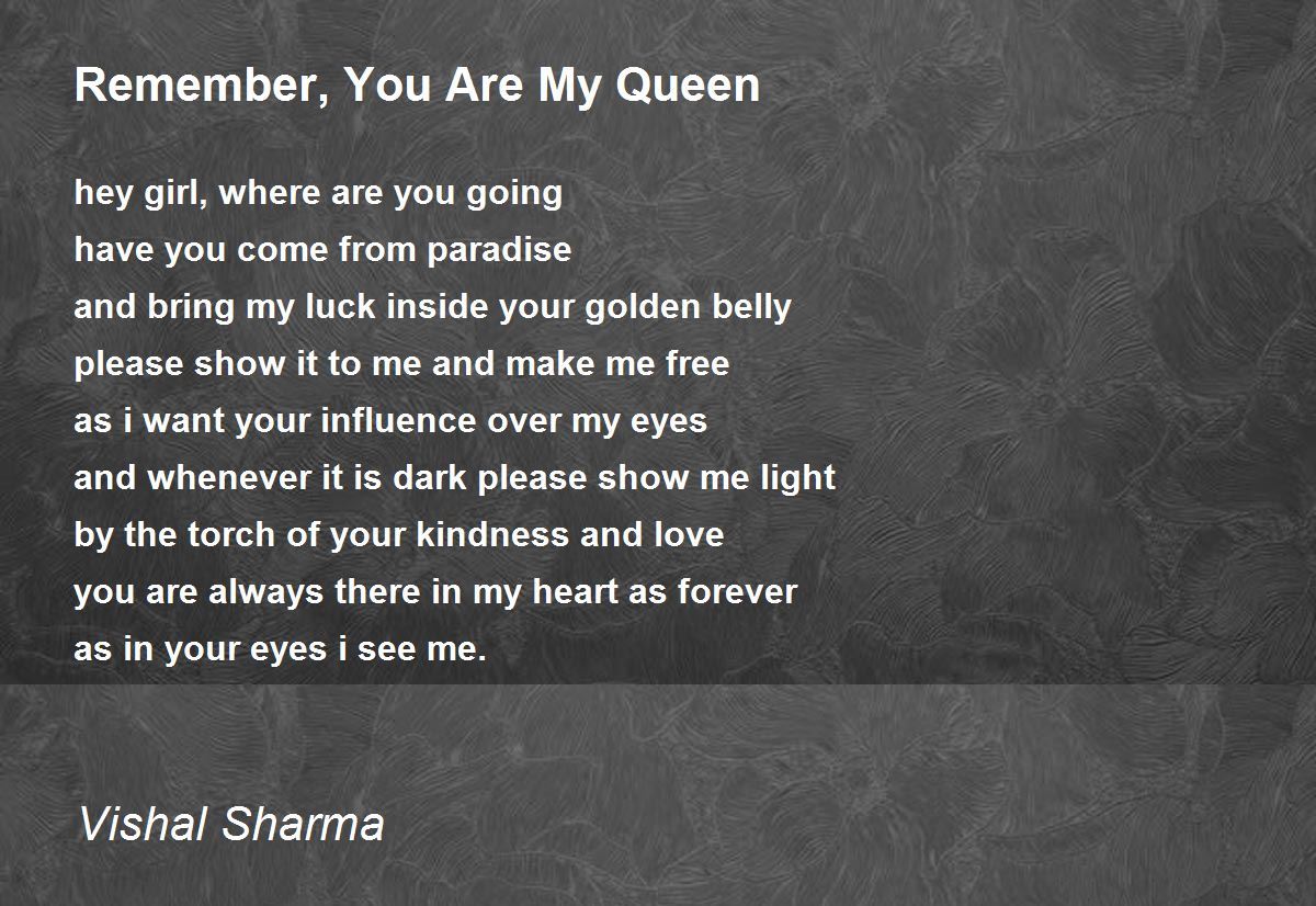Remember, You Are My Queen - Remember, You Are My Queen Poem by Vishal  Sharma