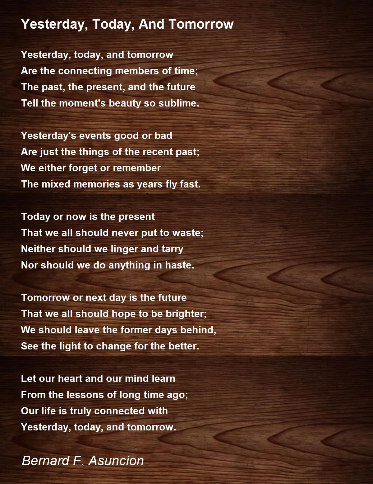 Yesterday Today And Tomorrow Yesterday Today And Tomorrow Poem By Bernard F Asuncion