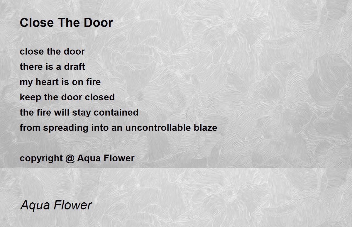 Close The Door Close The Door Poem by Aqua Flower