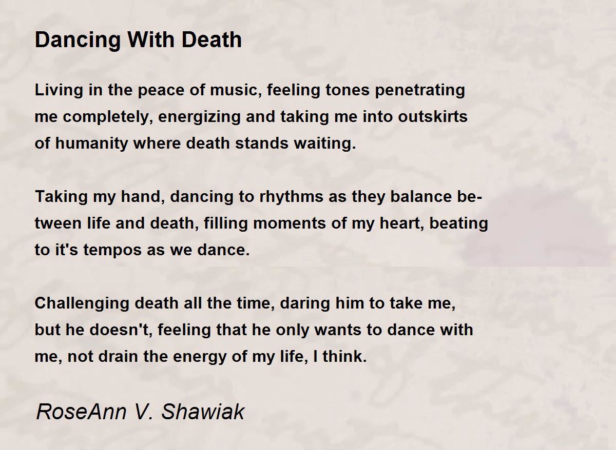 Dancing With Death - Dancing With Death Poem by RoseAnn V. Shawiak