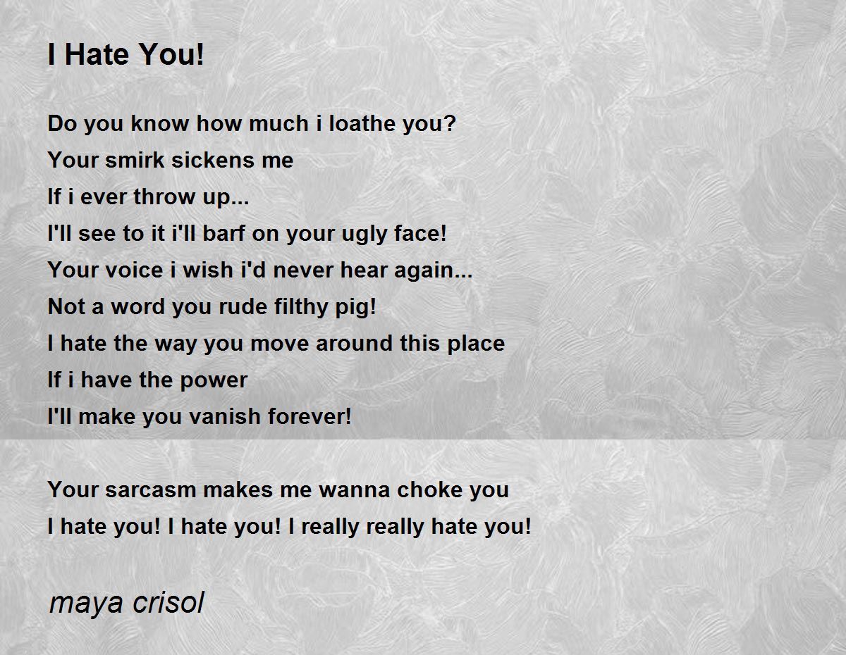I Hate You! - I Hate You! Poem by maya crisol