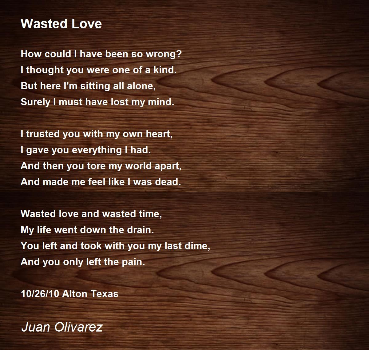 Wasted Love - Wasted Love Poem by Juan Olivarez