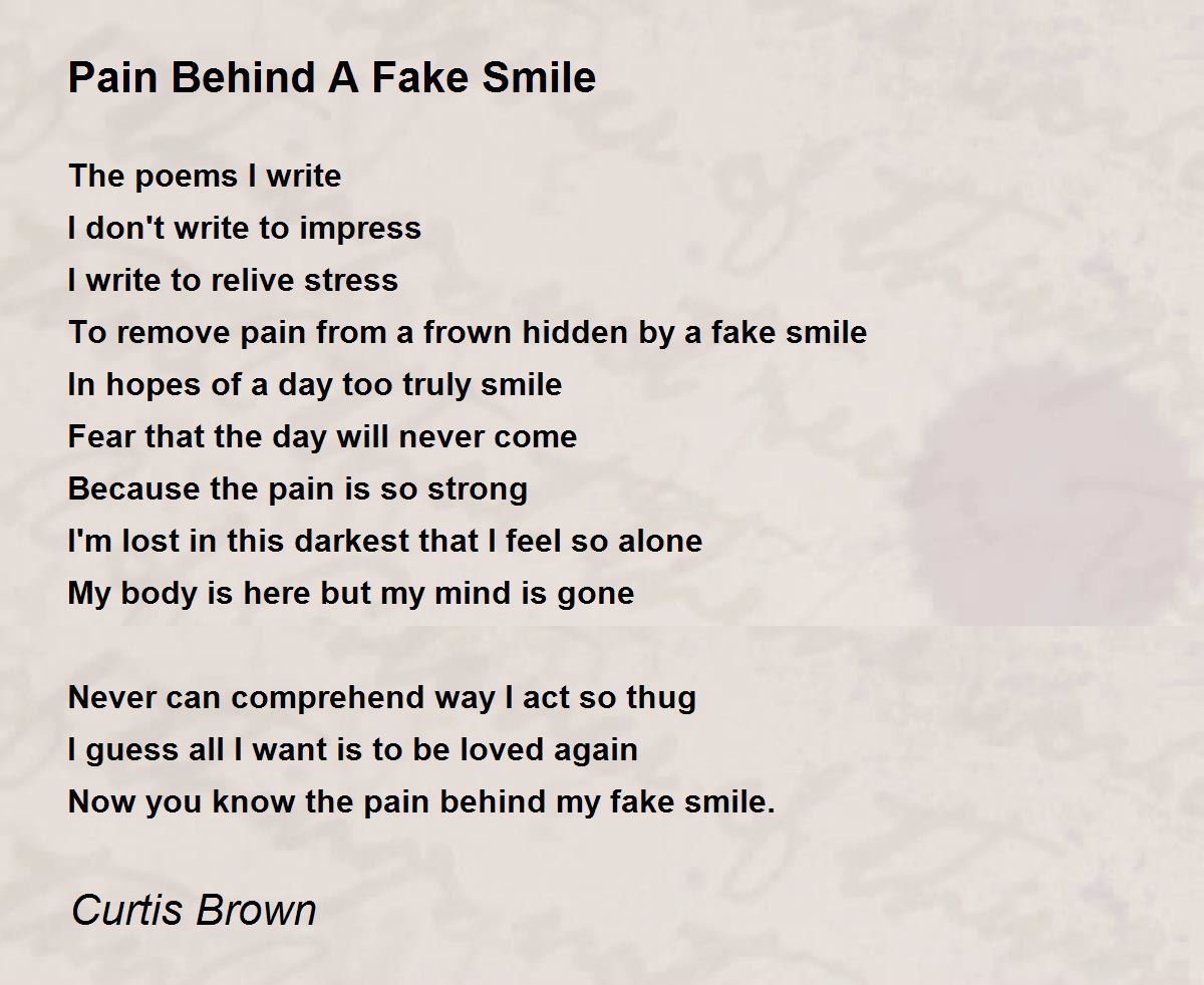 Pain Behind A Fake Smile - Pain Behind A Fake Smile Poem by Curtis ...