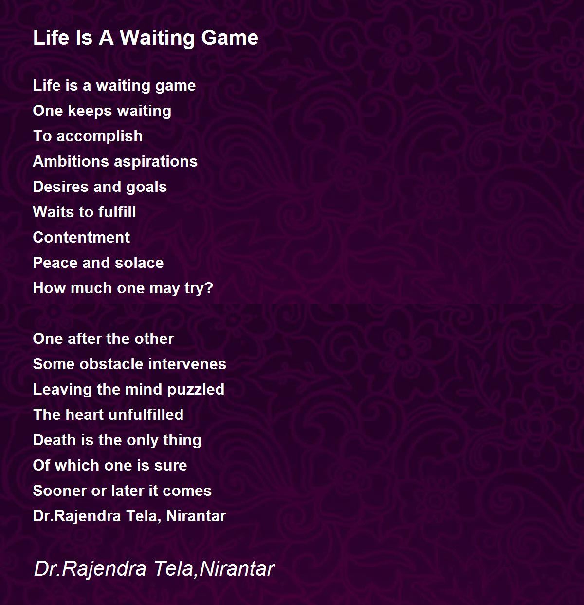 Life Is A Waiting Game - Life Is A Waiting Game Poem by Dr ...