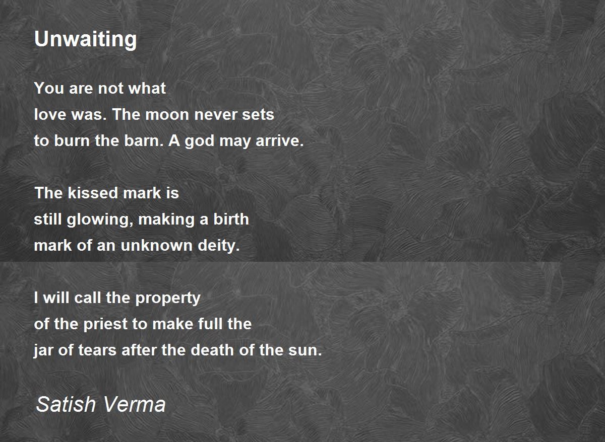 Unwaiting - Unwaiting Poem by Satish Verma