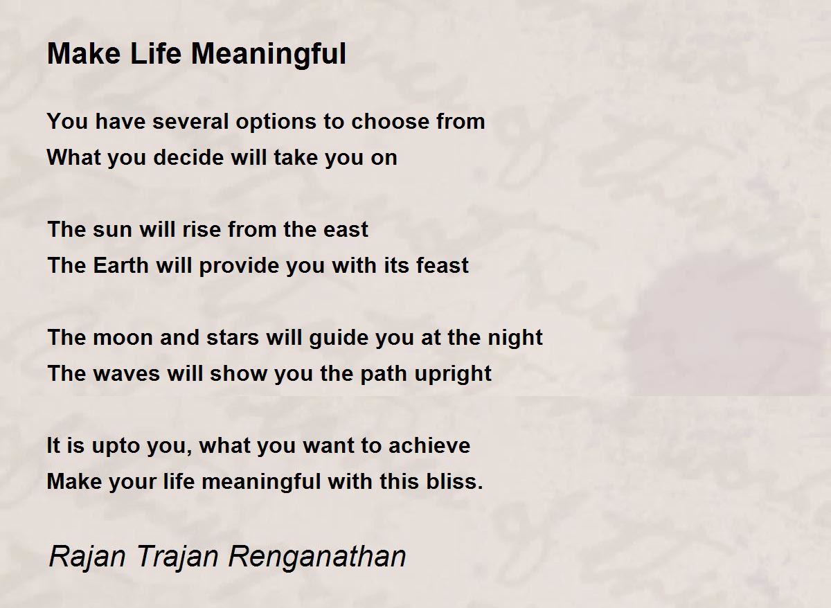 Make Life Meaningful - Make Life Meaningful Poem by Rajan T ...