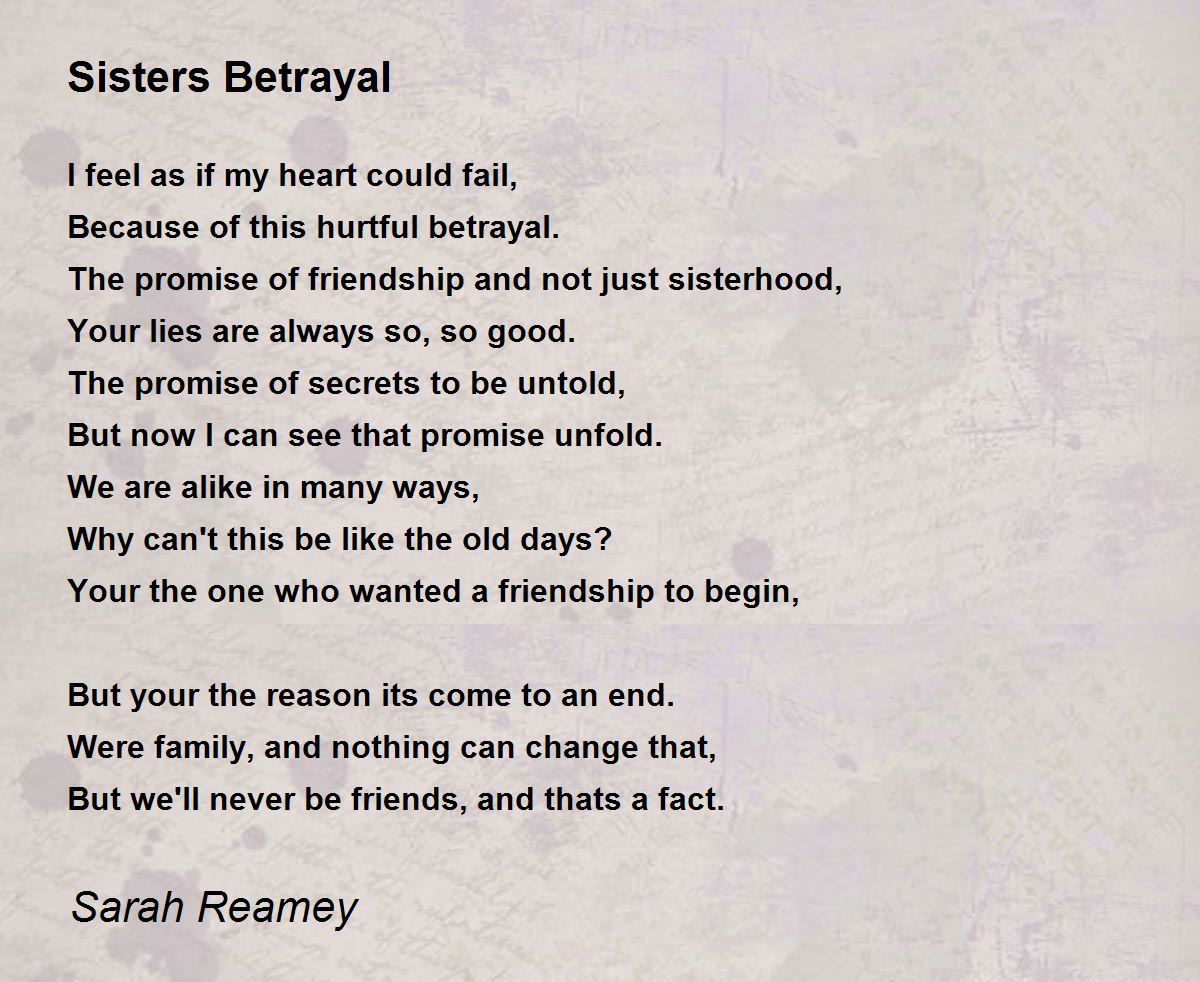 Sisters Betrayal - Sisters Betrayal Poem by Sarah Reamey