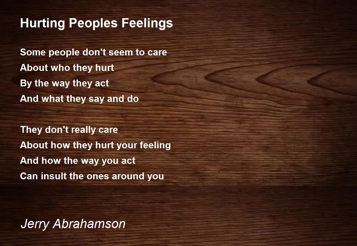 Hurting Peoples Feelings - Hurting Peoples Feelings Poem by Jerry ...