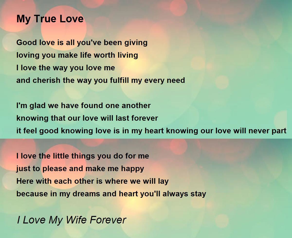 My True Love - My True Love Poem by I Love My Wife Forever