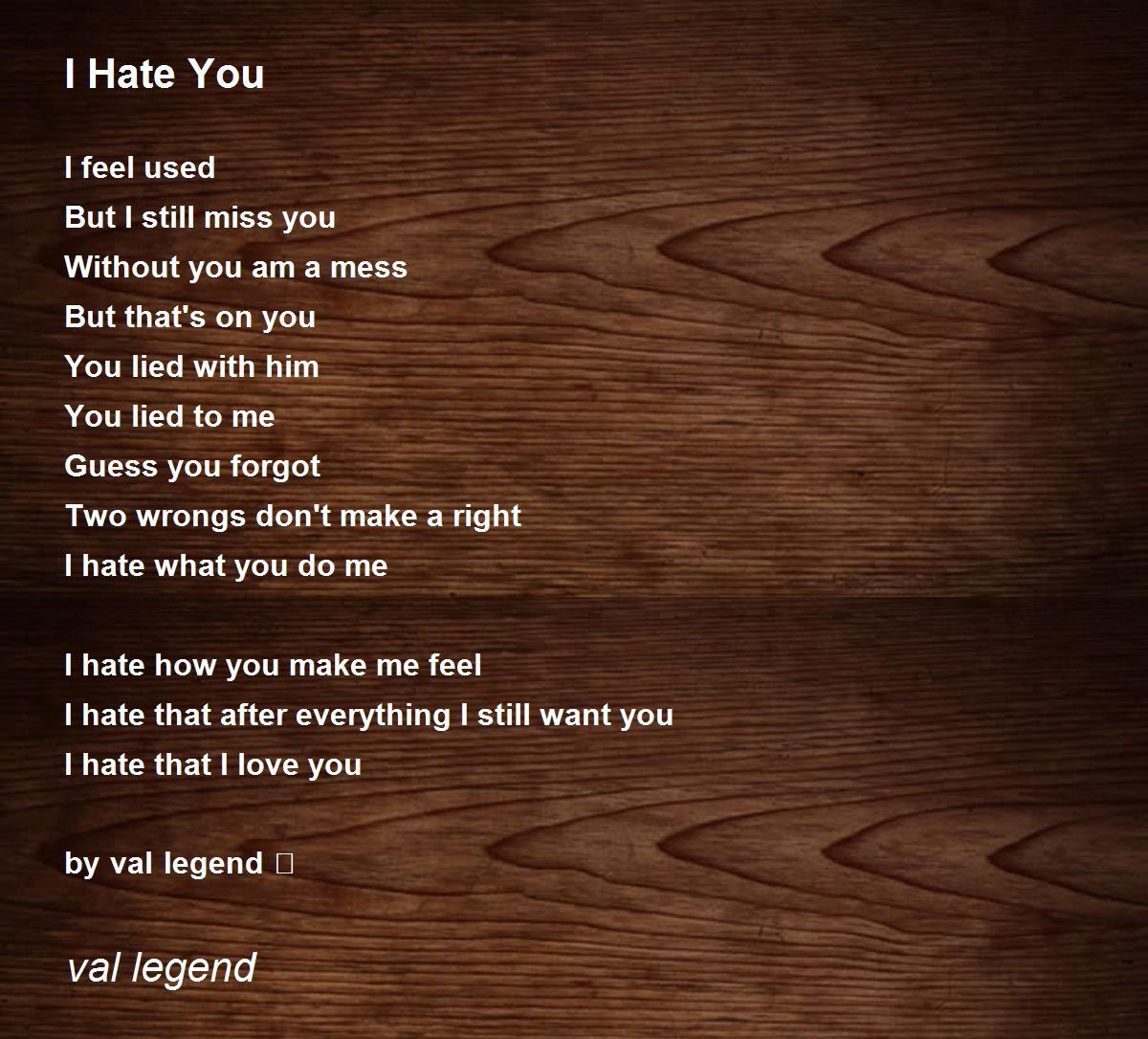 I Hate You - I Hate You Poem by val legend
