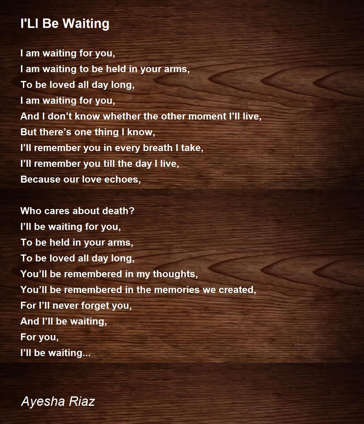 I'Ll Be Waiting - I'Ll Be Waiting Poem by Ayesha Riaz