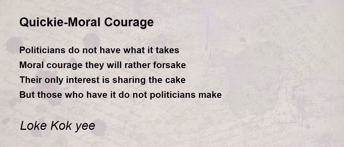 Quickie-Moral Courage - Quickie-Moral Courage Poem by Loke Kok yee