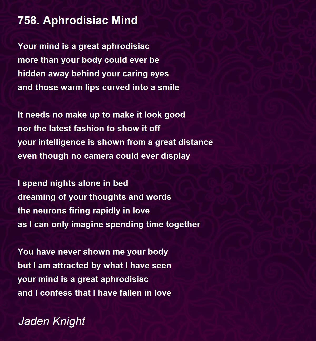 758. Aphrodisiac Mind 758. Aphrodisiac Mind Poem by Jaden Knight