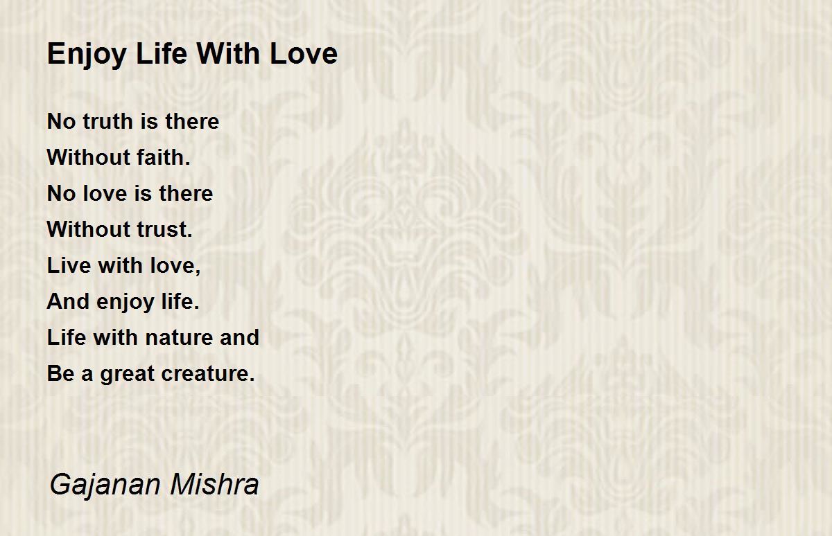 Enjoy Life With Love - Enjoy Life With Love Poem by Gajanan Mishra