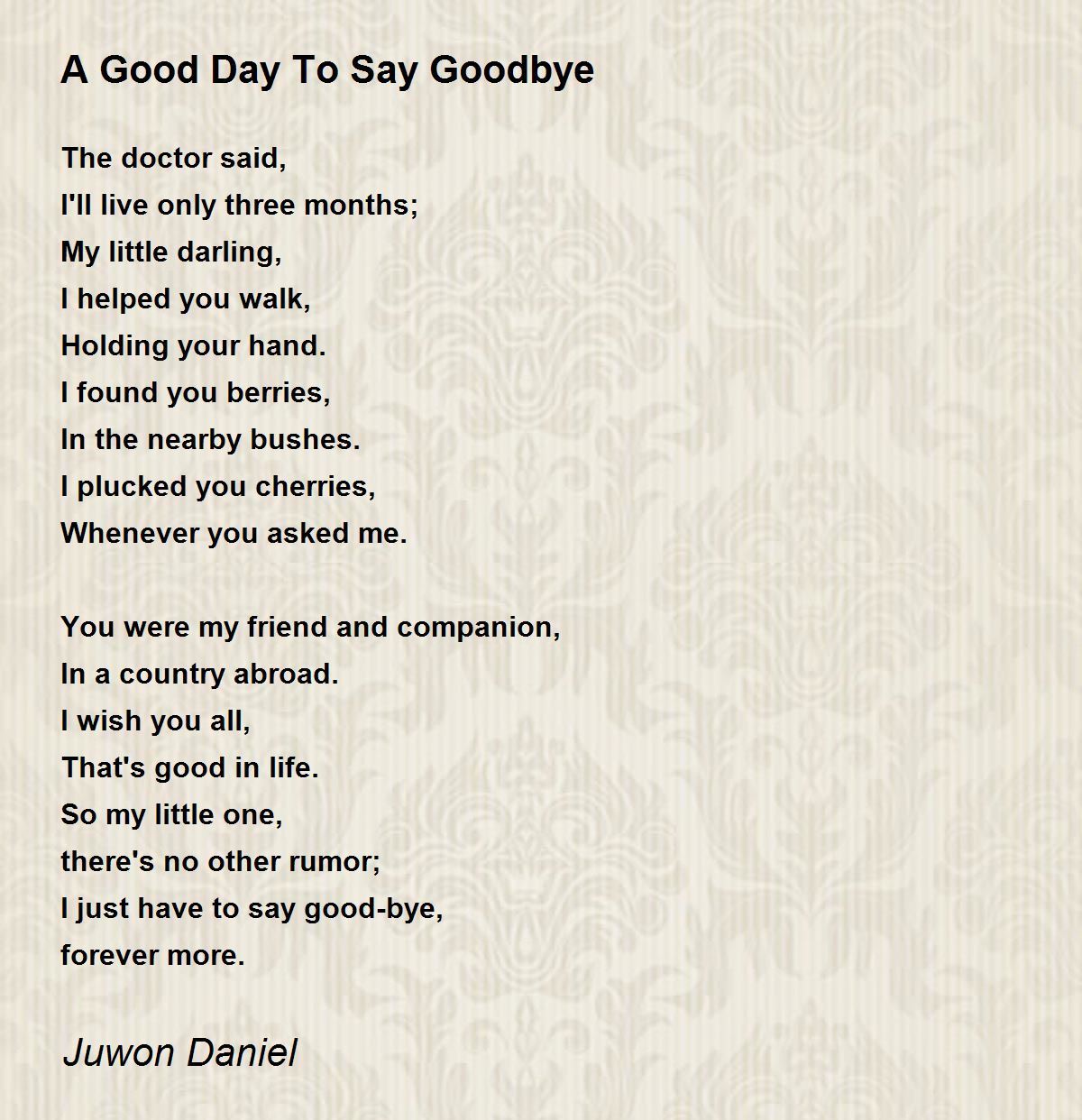 A Good Day To Say Goodbye - A Good Day To Say Goodbye Poem by ...