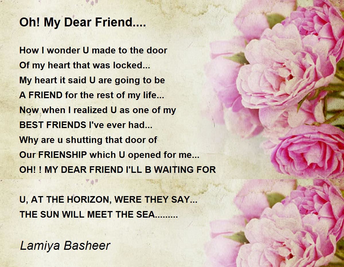 Oh! My Dear Friend.... - Oh! My Dear Friend.... Poem by Lamiya Basheer