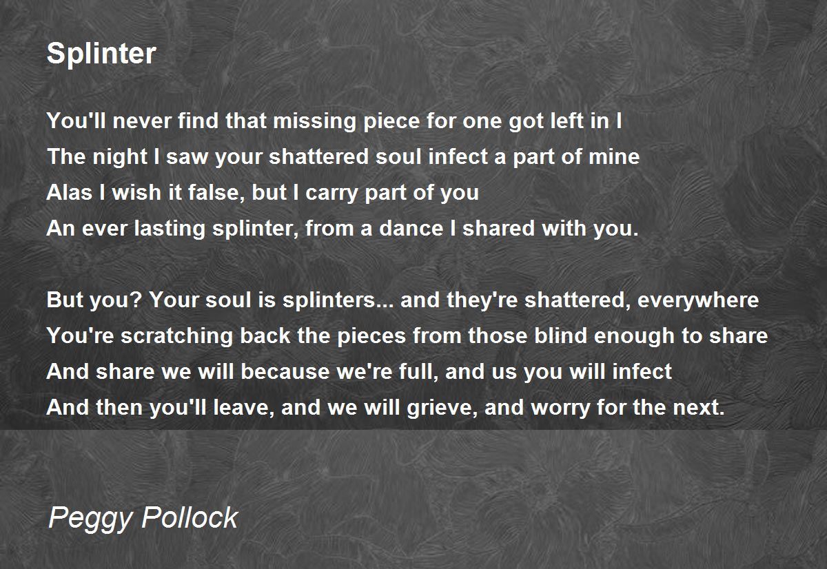 Splinter - Splinter Poem by Peggy Pollock