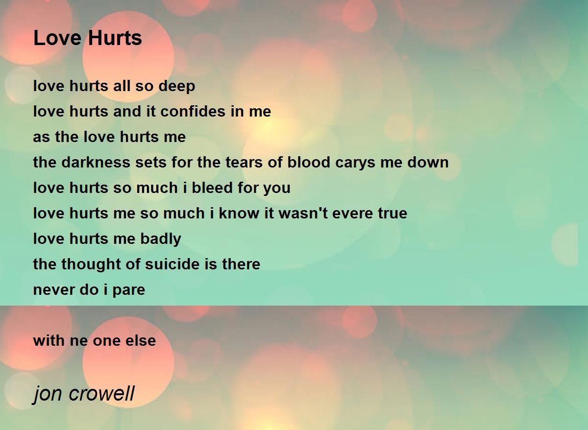 Love Hurts - Love Hurts Poem by jon crowell