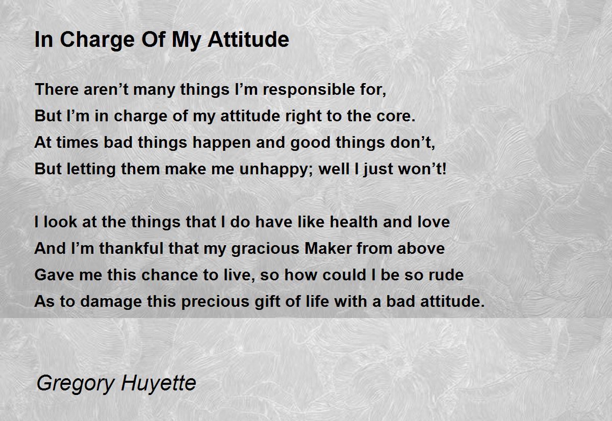 In Charge Of My Attitude - In Charge Of My Attitude Poem by ...