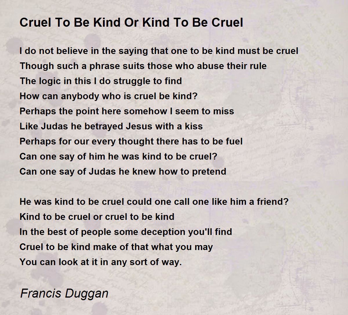 Cruel To Be Kind Or Kind To Be Cruel - Cruel To Be Kind Or Kind To Be Cruel  Poem by Francis Duggan