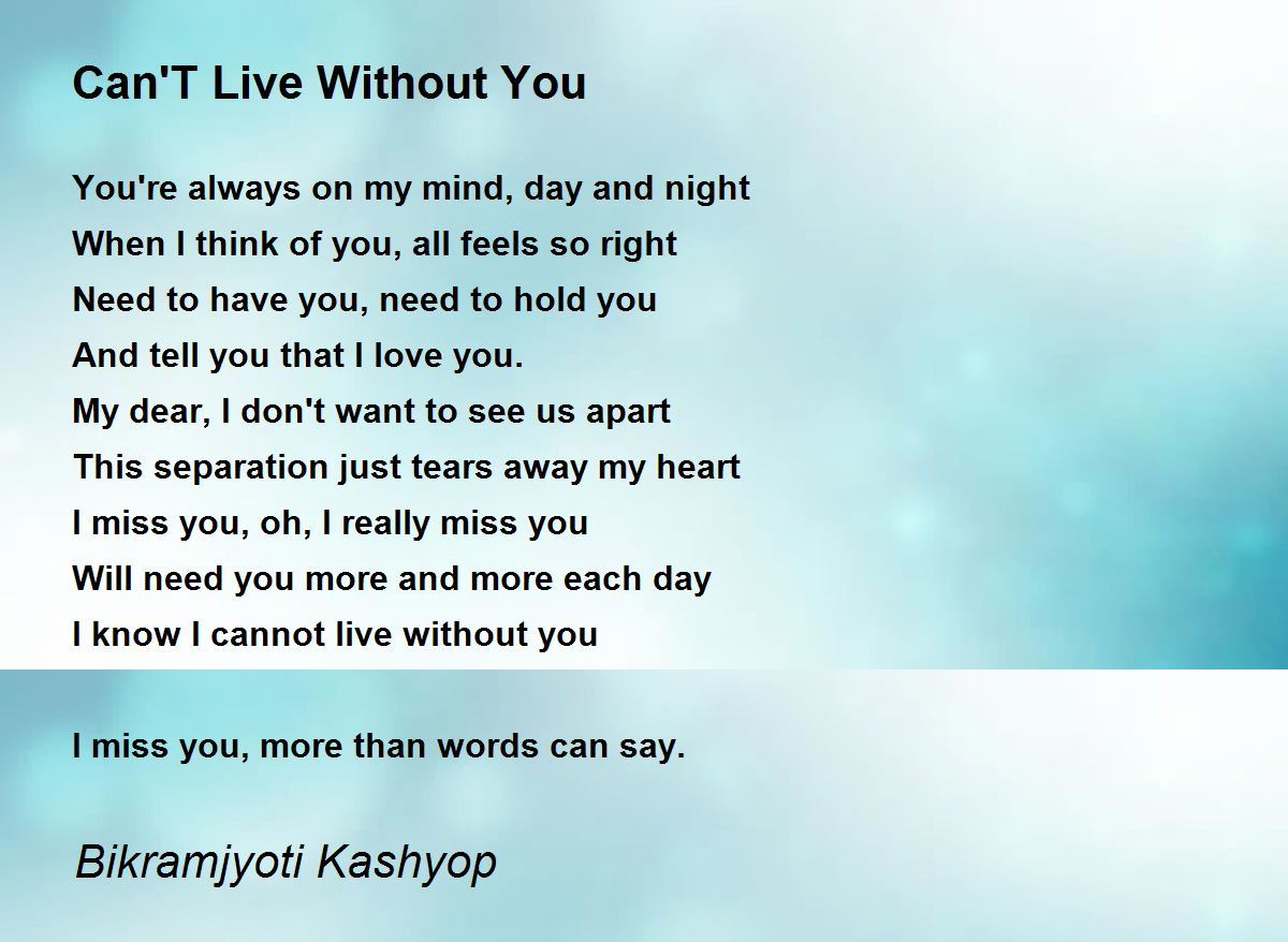 Can'T Live Without You - Can'T Live Without You Poem by ...