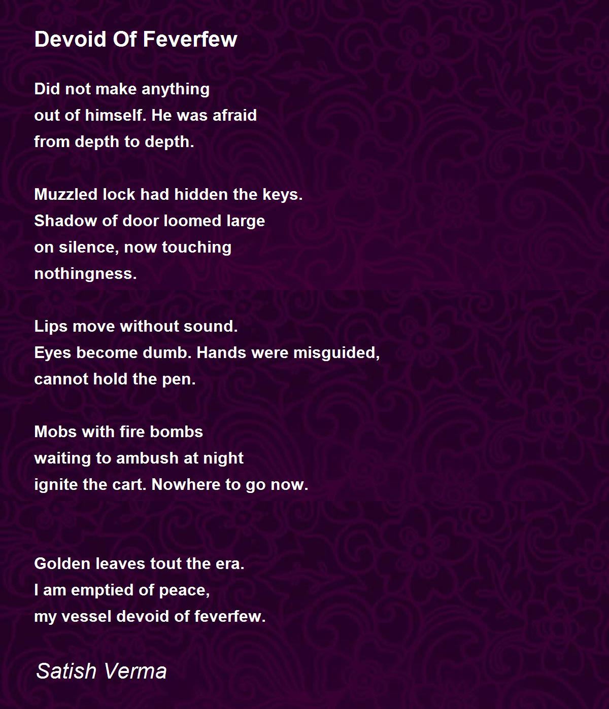Devoid Of Feverfew - Devoid Of Feverfew Poem by Satish Verma