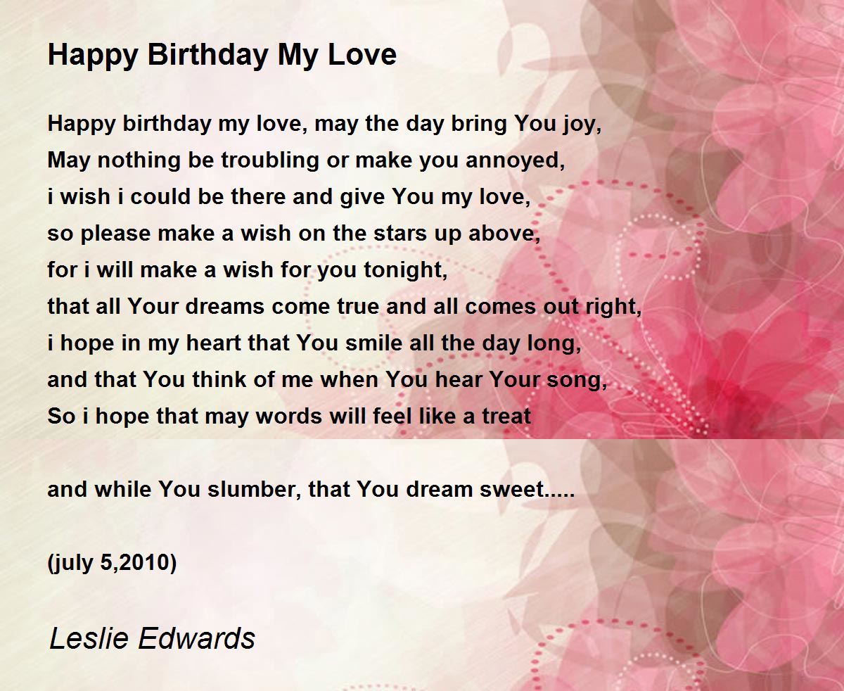 Happy Birthday My Love - Happy Birthday My Love Poem by Leslie Edwards