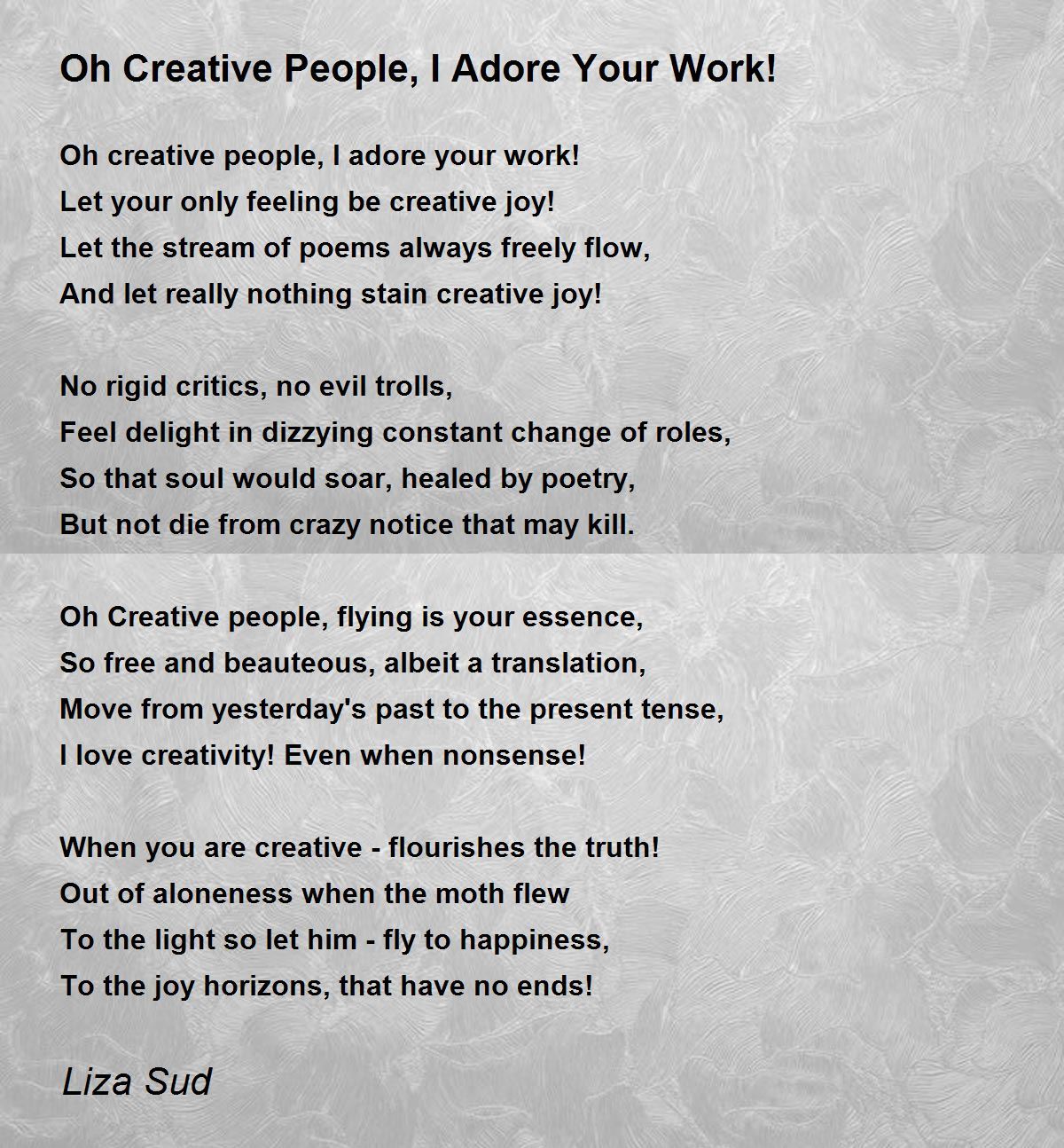 Oh Creative People, I Adore Your Work! - Oh Creative People, I Adore Your  Work! Poem by Liza Sud