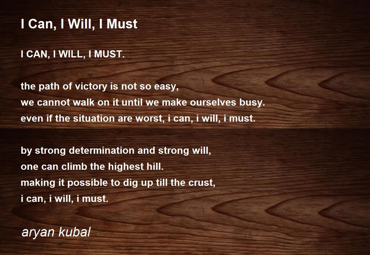 I Can I Will I Must I Can I Will I Must Poem By Aryan Kubal