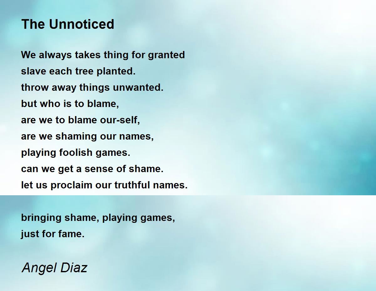 The Unnoticed - The Unnoticed Poem by Angel Diaz