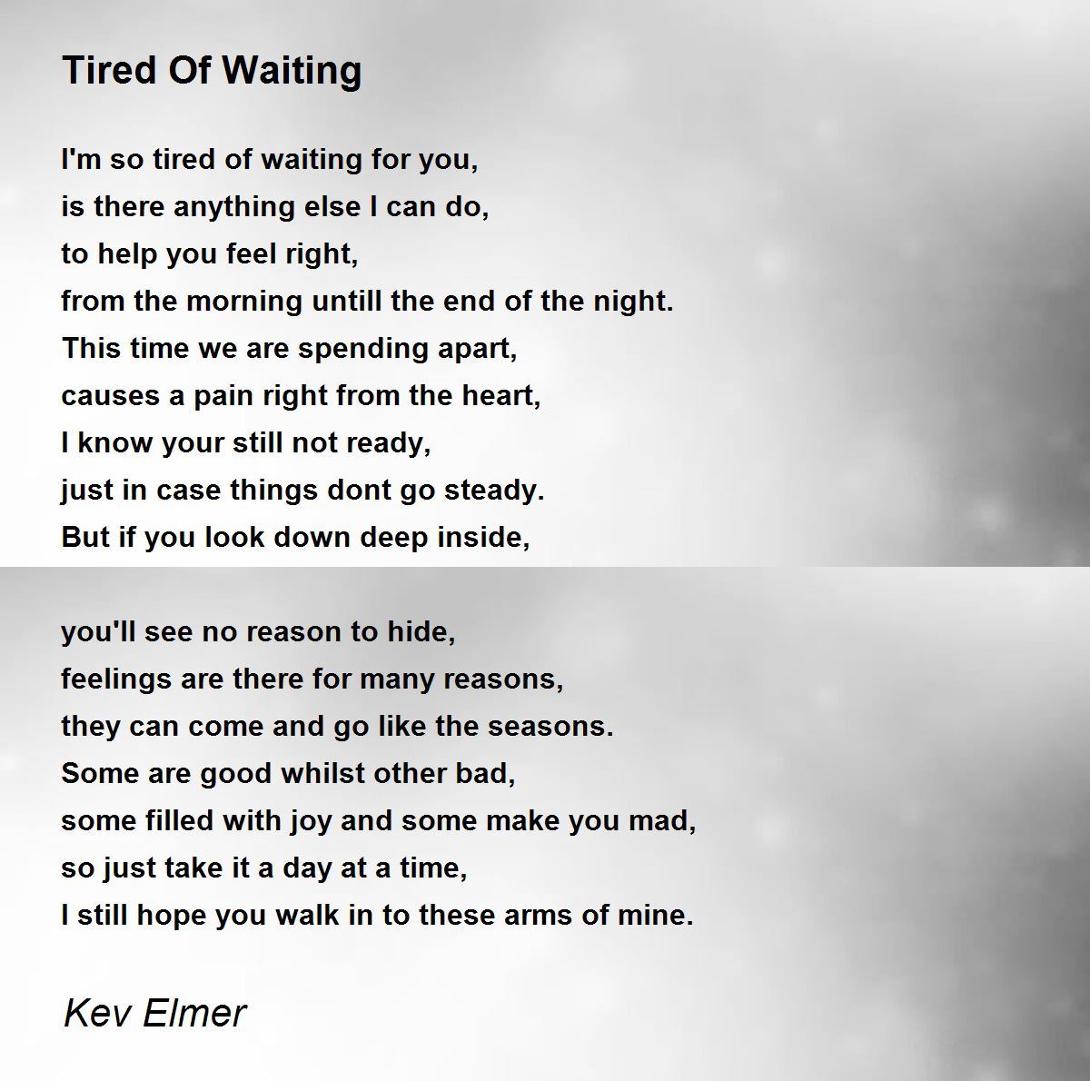 Tired Of Waiting - Tired Of Waiting Poem by Kev Elmer