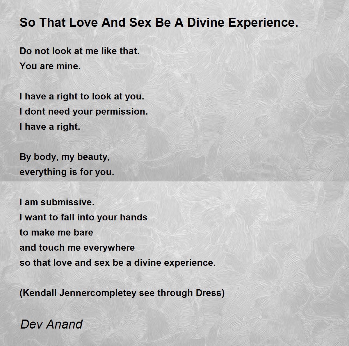 So That Love And Sex Be A Divine Experience. - So That Love And Sex Be A  Divine Experience. Poem by Dev Anand