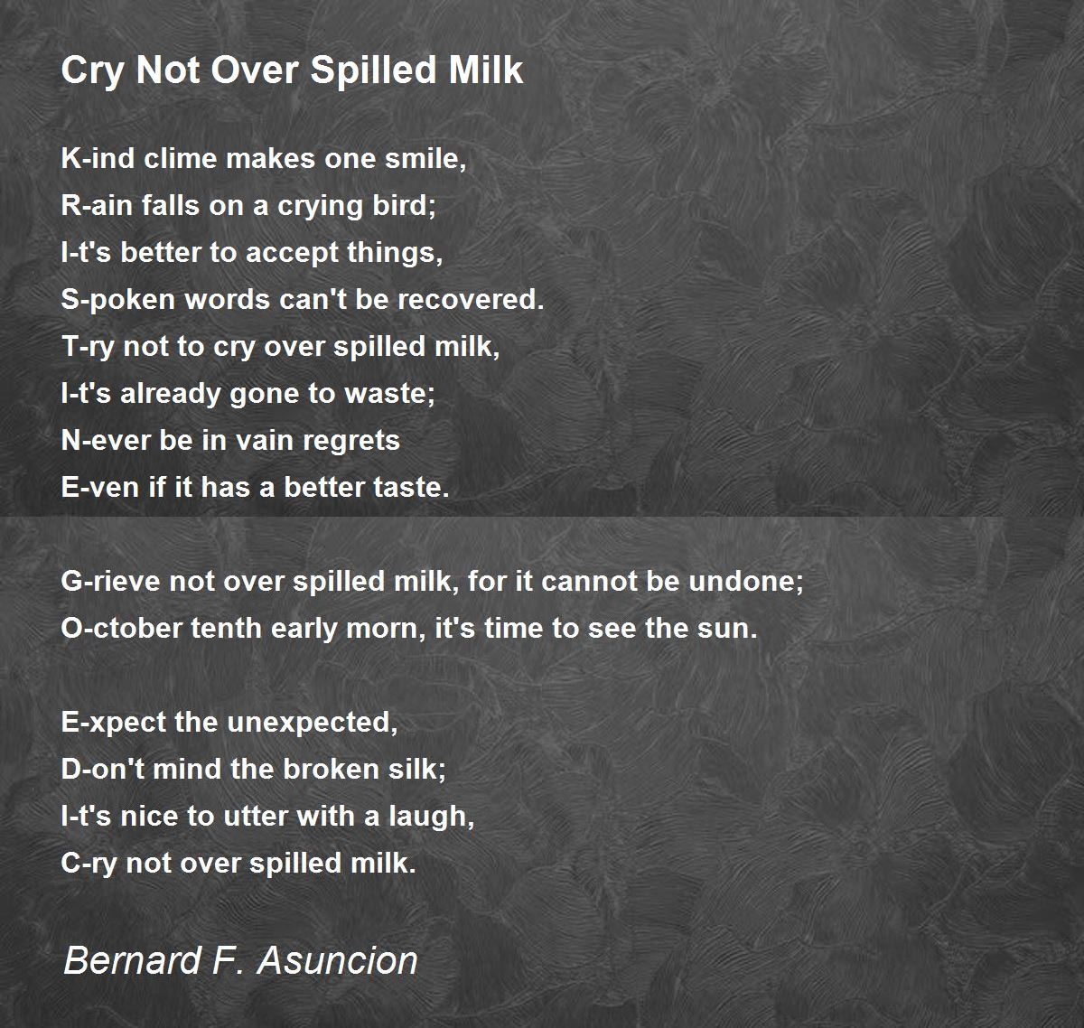Cry Not Over Spilled Milk - Cry Not Over Spilled Milk Poem by Bernard F.  Asuncion
