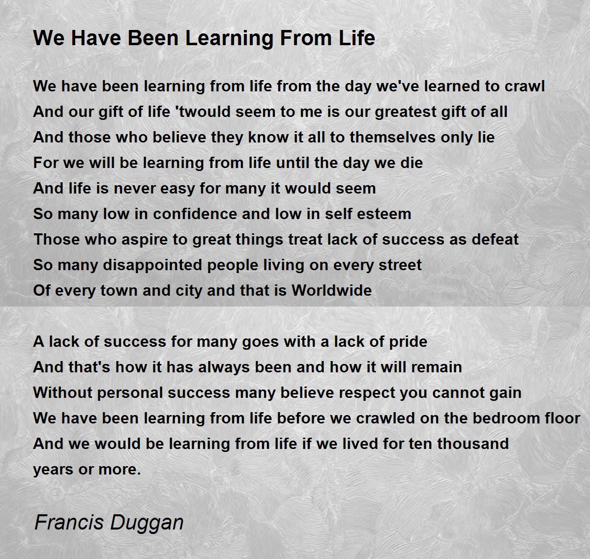 We Never Stop Learning - We Never Stop Learning Poem by Francis Duggan