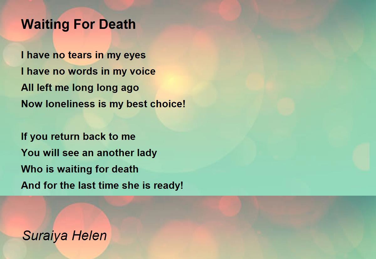 Waiting For Death - Waiting For Death Poem by Suraiya Helen
